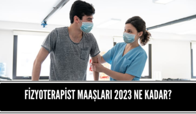 Fizyoterapist Maaşları 2023 için Açıklandı! Fizyoterapist Maaşları 2023 için Ne Kadar?