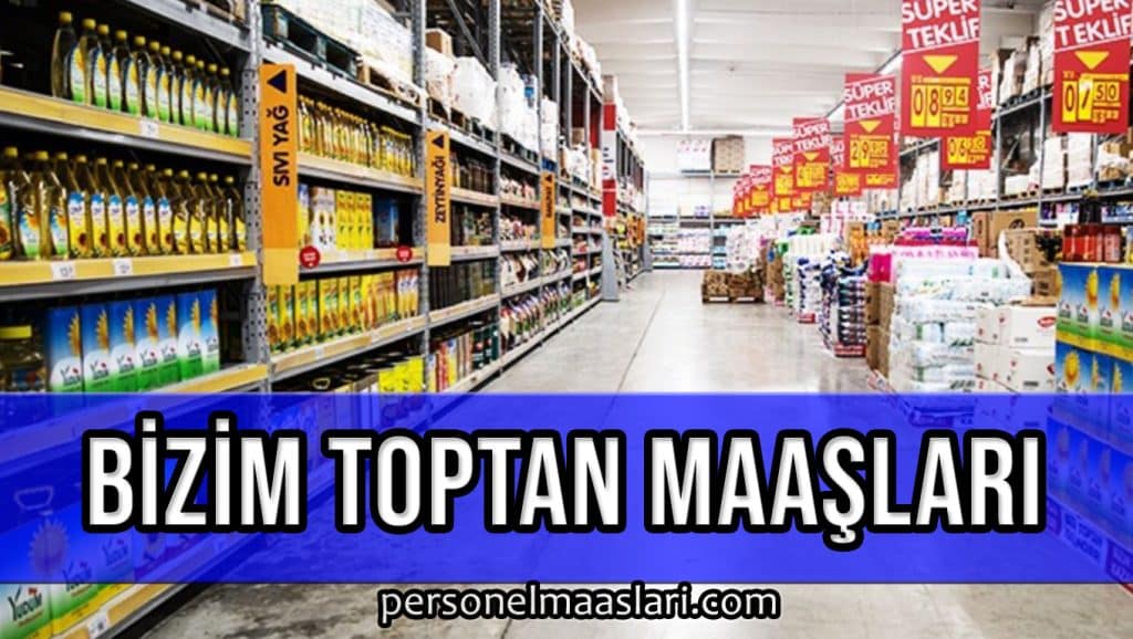 Bizim Toptan Çalışan Maaşları